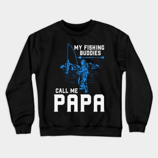 my fishing buddies call me papa Crewneck Sweatshirt